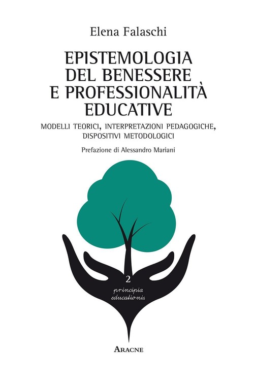 Epistemologia del benessere e professionalità educative. Modelli teorici, interpretazioni pedagogiche, dispositivi metodologici