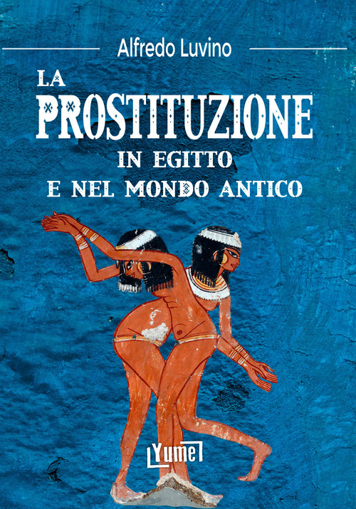 La prostituzione in Egitto e nel mondo antico