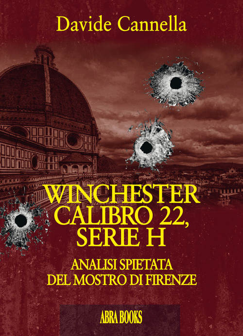 Winchester calibro 22, serie h. Analisi spietata del mostro di Firenze