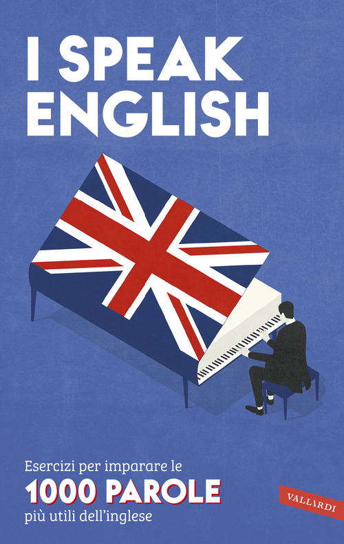 I speak English. Esercizi per imparare le 1000 parole più utili dell'inglese
