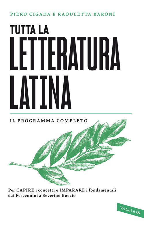 Tutta la letteratura latina. Per capire i concetti e imparare i fondamentali, dai Fescennini a Severino Boezio