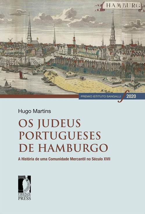 Os judeus portugueses de Hamburgo. A história de uma comunidade mercantil no século XVII
