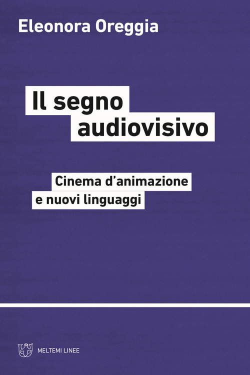 Il segno audiovisivo. Cinema d'animazione e nuovi linguaggi