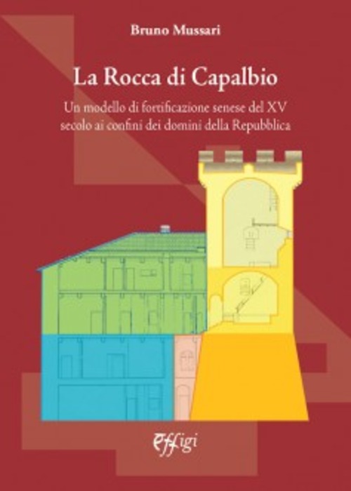La Rocca di Capalbio. Un modello di fortificazione senese del XV secolo ai confini dei domini della Repubblica
