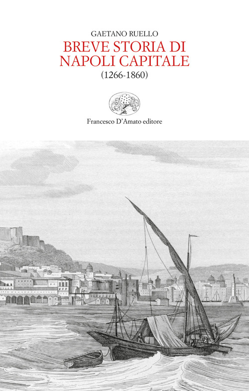 Breve storia di Napoli capitale (1266-1860)