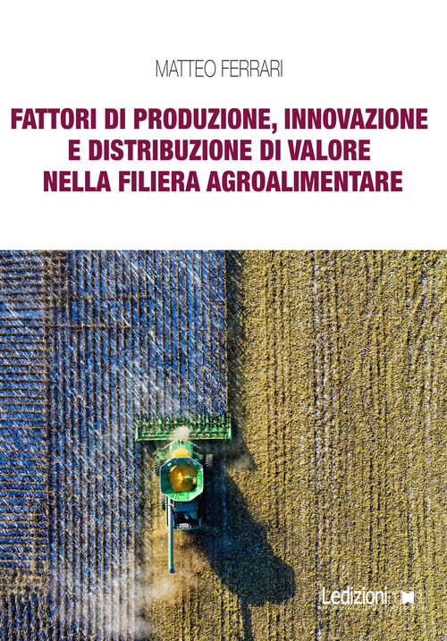 Fattori di produzione, innovazione e distribuzione di valore nella filiera agroalimentare