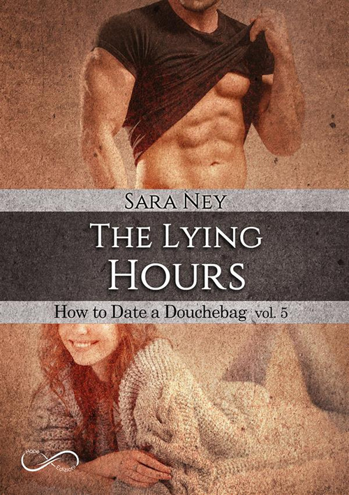 The lying hours. How to date a douchebag. Volume Vol. 5
