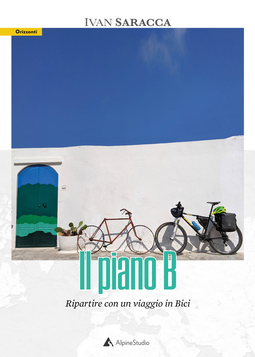 Il piano b. Ripartire con un viaggio in bici