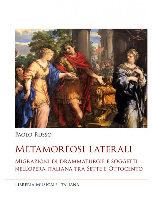 Metamorfosi laterali. Migrazioni di drammaturgie e soggetti nell'opera italiana tra Sette e Ottocento