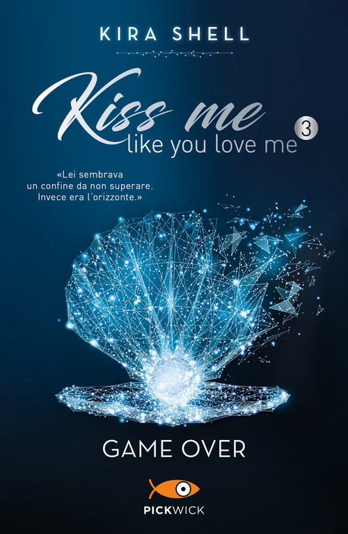 Game Over. Kiss me like you love me. Ediz. italiana. Volume 3