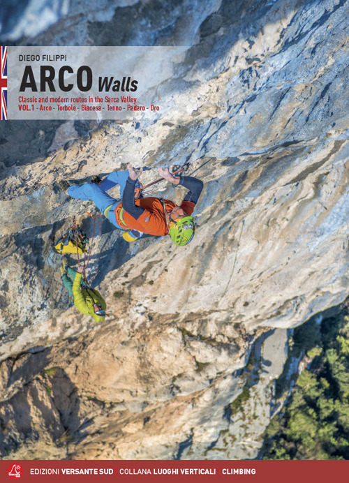 Arco walls. Classic and modern routes in the Sarca Valley. Volume 1