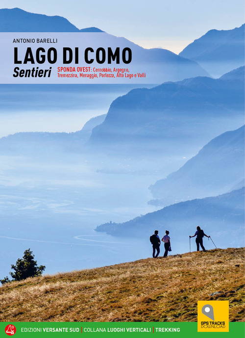 Lago di Como. Sentieri. Sponda ovest: Cernobbio Menaggio, Domaso, Val d'Intelvi, val Cavargna