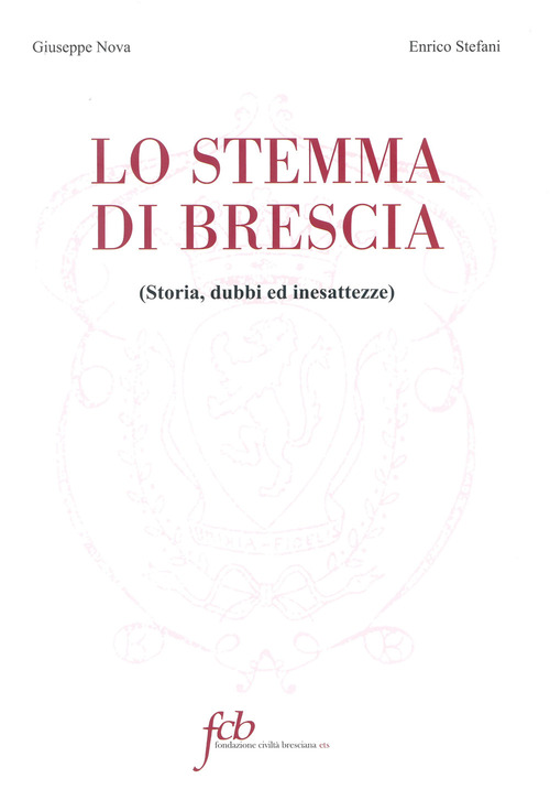 Lo stemma di Brescia. Storia, dubbi ed inesattezze