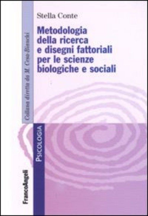 Metodologia della ricerca e dei disegni fattoriali per le scienze biologiche e sociali