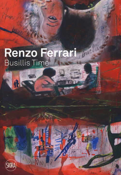Renzo Ferrari. Busillis time 2016-2017. Catalogo della mostra (Ascona, 27 maggio - 2 luglio 2017)