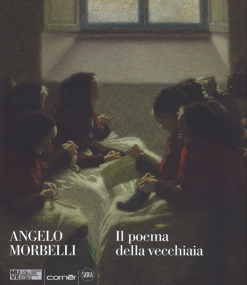 Angelo Morbelli. Il poema della vecchiaia