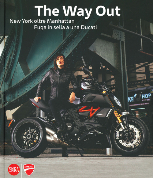 The way out. New york oltre Manhattan. Fuga in sella a una Ducati