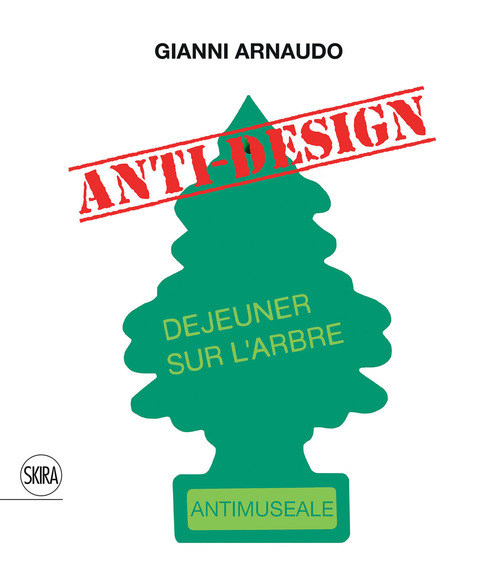 Gianni Arnaudo anti design. Ediz. italiana e inglese