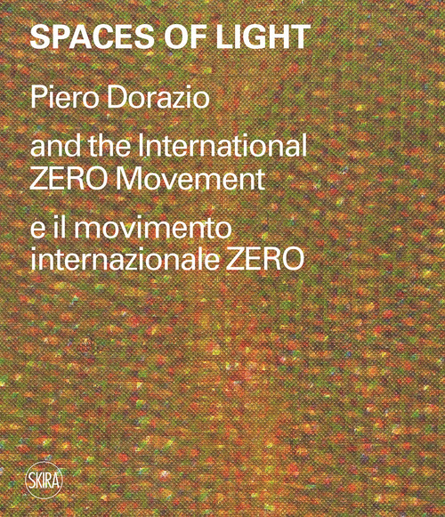 Spaces of light. Piero Dorazio and the International ZERO movement-Piero Dorazio e il movimento internazionale ZERO