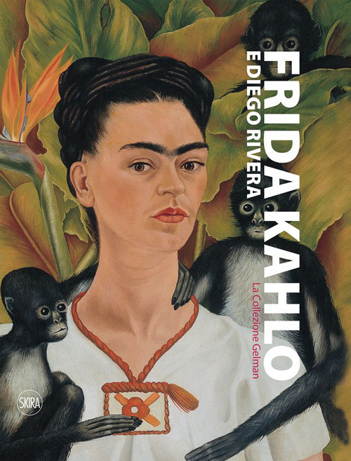 Frida Kahlo, Diego Rivera. La collezione Gelman