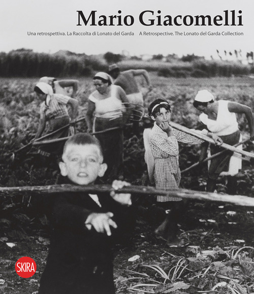 Mario Giacomelli. Una retrospettiva. La raccolta di Lonato del Garda. Ediz. italiana e inglese
