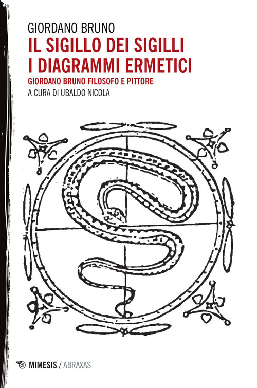 Il sigillo dei sigilli. I diagrammi ermetici. Giordano Bruno filosofo e pittore