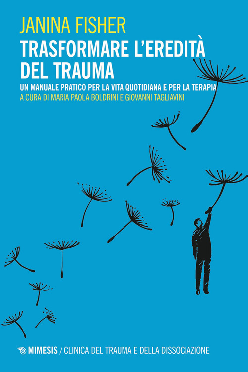 Trasformare l’eredità del trauma. Un manuale pratico per per la vita quotidiana e per la terapia