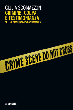 Crimine, colpa e testimonianza. Sulla performatività documentaria