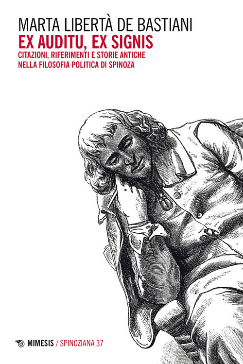 Ex auditu ex signis. Citazioni, riferimenti e storie antiche nella filosofia politica di Spinoza