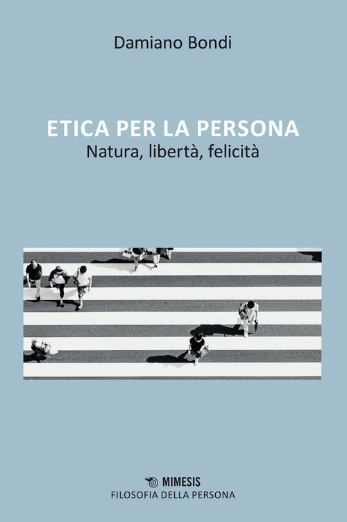 Etica per la persona, Natura, libertà, felicità