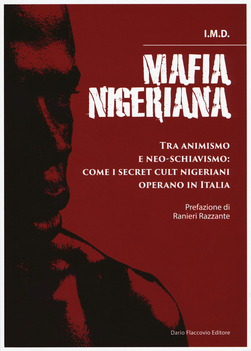 Mafia nigeriana. Tra animismo e neo-schiavismo: come i secret cult nigeriani operano in Italia