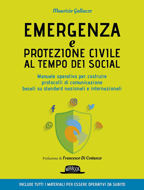 Emergenza e protezione civile al tempo dei social. Manuale operativo per costruire protocolli di comunicazione basati su standard nazionali e internazionali