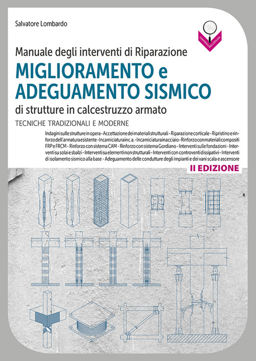 Manuale degli interventi di riparazione, miglioramento e adeguamento sismico di strutture in cemento armato. Tecniche tradizionali e moderne