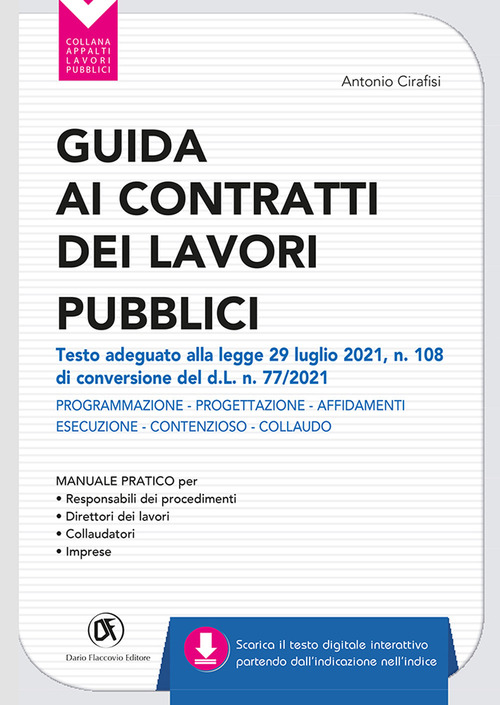 Guida ai contratti dei lavori pubblici. Adeguata al d.l. 31/05/21 n. 77 (d.l. Recovery). Progettazione - Affidamenti - Esecuzione