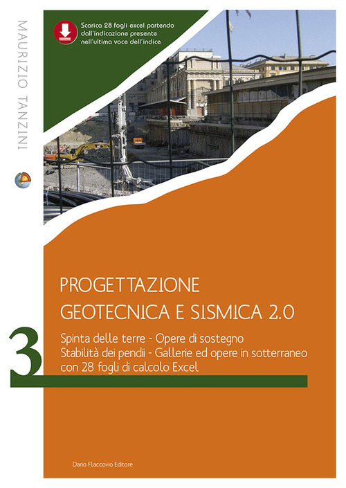 Progettazione geotecnica e sismica 2.0. Fondazioni e miglioramento delle proprietà geotecniche dei terreni con 38 fogli Excel. Volume 3