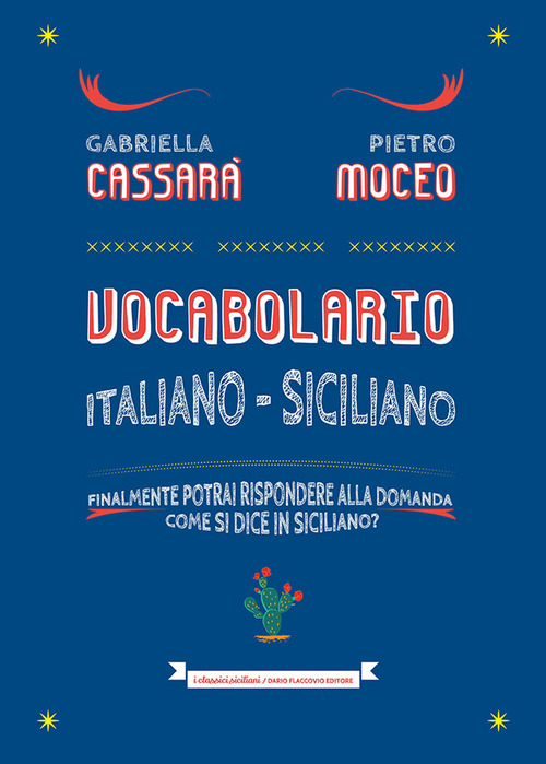 Vocabolario italiano-siciliano. Il primo aiuto per rispondere alla domanda: come si dice in siciliano?