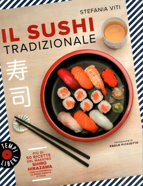 Il sushi tradizionale. Più di 50 ricette del maestro Shiro Hirazawa