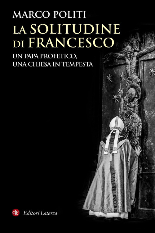 La solitudine di Francesco. Un papa profetico, una Chiesa in tempesta