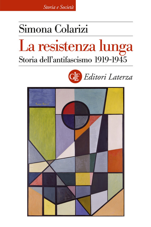La resistenza lunga. Storia dell’antifascismo 1919-1945