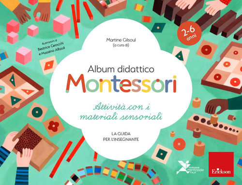 Album didattico Montessori. Attività con i materiali sensoriali. La guida per l’insegnante. 2-6 anni