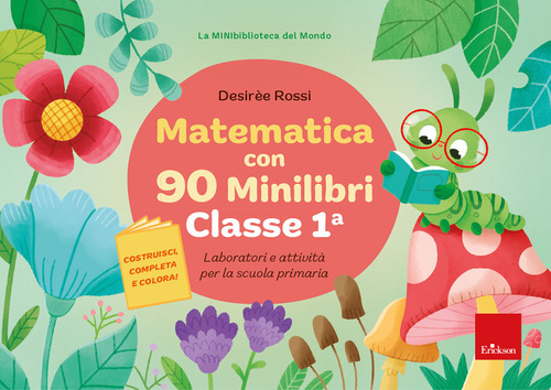 Matematica con 90 minilibri. Classe 1. Laboratori e attività per la scuola primaria