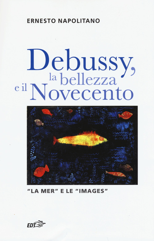 Debussy, la bellezza e il Novecento. «La Mer» e le «Images»