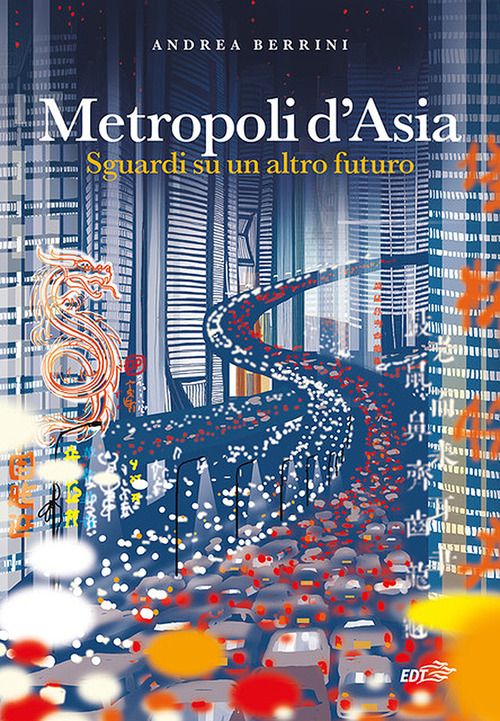 Metropoli d'Asia. Sguardi su un altro futuro