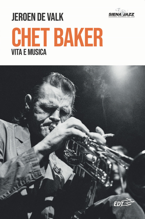 Chet Baker. Vita e musica