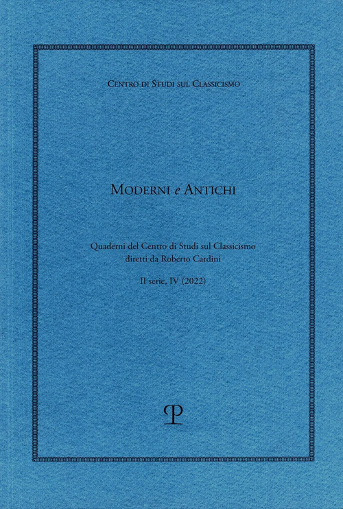 Moderni e antichi. Quaderni del Centro di studi sul classicismo diretti da Roberto Cardini. 2ª serie, anno 4º