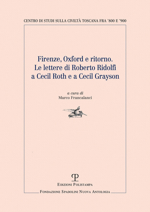 Firenze, Oxford e ritorno. Le lettere di Roberto Ridolfi a Cecil Roth e a Cecil Grayson