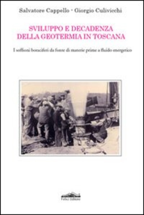Sviluppo e decadenza della geotermia in Toscana. I soffioni boraciferi da fonte di materie prime a fluido energetico