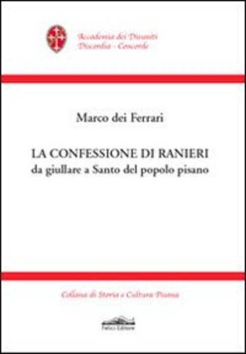 La confessione di Ranieri da giullare a santo del popolo pisano