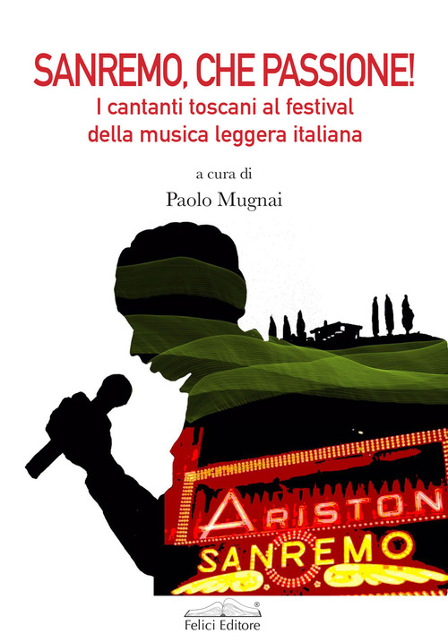 Sanremo, che passione! I cantanti toscani al Festival della musica leggera italiana