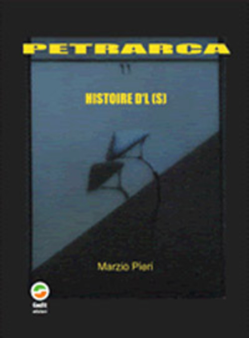 Petrarca. Histoire d'l(s)